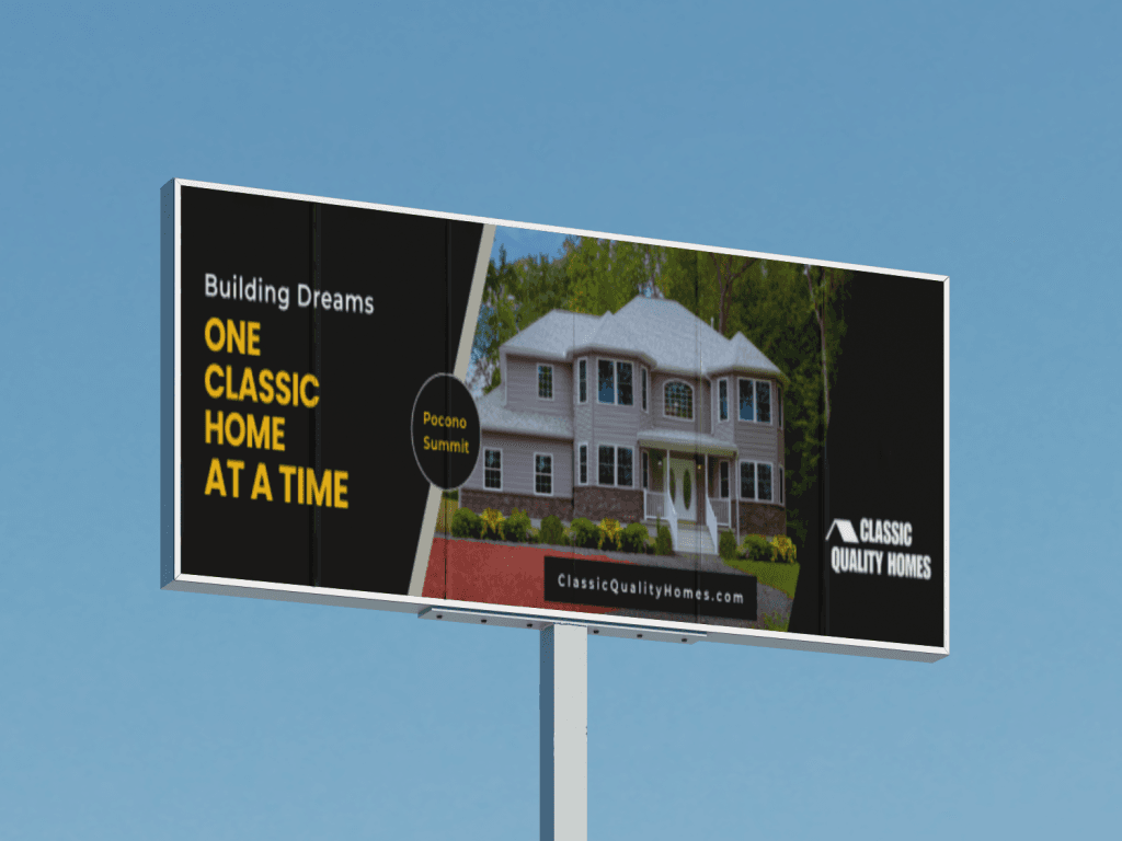 A billboard advertising Classic Quality Homes features a large house with a white facade and a front porch. Text on the billboard reads "Building Dreams ONE CLASSIC HOME AT A TIME" and includes the website ClassicQualityHomes.com.